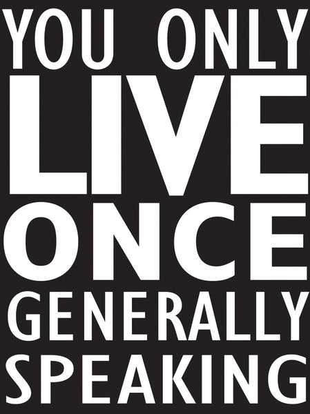 You Only Live Once